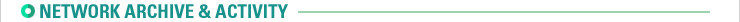NETWORK ARCHIVE & ACTIVITY
